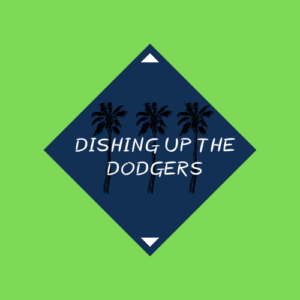 Dishing Up The Dodgers